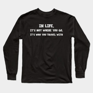 in life, it's not where you go, it's who you travel with_texture_vintage Long Sleeve T-Shirt